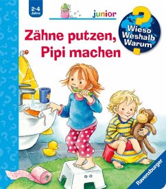 Zähne putzen, Pipi machen / Wieso? Weshalb? Warum? Junior Bd.52 von Ravensburger Verlag